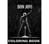 Bon Jovi Coloring Book: An Amazing Coloring Book With Lots Of Illustrations For Relaxation And Stress Relief