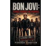 Bon Jovi: Echoes Across the Highway: A 2026 / 2027 Updated Fan Book