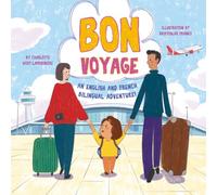 BON VOYAGE - An English And French Bilingual Adventure - The Bilingual Club: A bilingual book - English & French