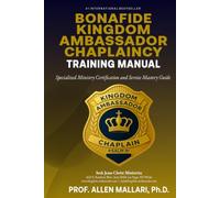 Bonafide Kingdom Ambassador Chaplaincy Training Manual: Specialized Ministry Certification and Service Mastery Guide