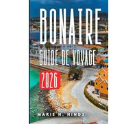 BONAIRE GUIDE DE VOYAGE 2026
