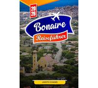 BONAIRE REISEFÜHRER 2026: Wichtige Tipps, unberührte Strände und versteckte Juwelen auf Bonaire