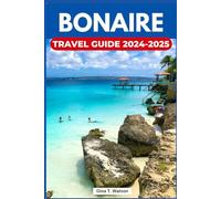 Bonaire Travel Guide 2024-2025: Discover the Top Attractions, Pristine Beaches, Dive Sites, Local Cuisine, Cultural Experiences and Everything You Need to Make Your Caribbean Escape Unforgettable.