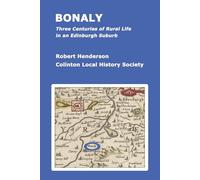 Bonaly: Three Centuries of Rural Life in an Edinburgh Suburb (Colinton Local History)