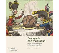 Bonaparte and the British: prints and propaganda in the age of Napoleon