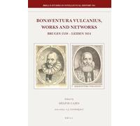 Bonaventura Vulcanius, Works and Networks: Bruges 1538 - Leiden 1614: 194 (Brill's Studies in Intellectual History, 194)