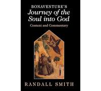 Bonaventure's ‘Journey of the Soul into God': Context and Commentary