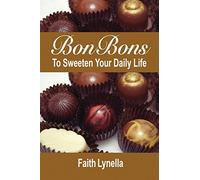 BonBons to Sweeten Your Daily Life: Wisdom That Works