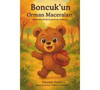 Boncuk’un Orman Macerası - Ein Türkisches Kinderbuch: Renkler, sayılar, şekiller ve dostluk dolu bir gün!