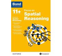 Bond 11+: Focus on Spatial Reasoning (for GL Assessment & other 11 plus exams)