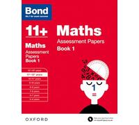 Bond 11+: Maths Assessment Papers – 11+-12+ years – Book 1