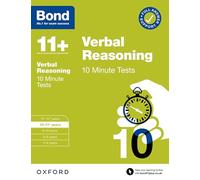 Bond 11+ – 10 Minute Tests Verbal Reasoning 10–11 years: For 11+ GL assessment and Entrance Exams