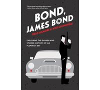 Bond, James Bond: Exploring the Shaken and Stirred History of Ian Fleming’s 007