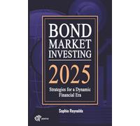 Bond Market Investing 2025: Smart Strategies for Bond Investors in a Changing Economy