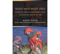 Bond Men Made Free: Medieval Peasant Movements and the English Rising of 1381