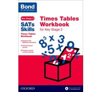 Bond SATs Skills: Times Tables Workbook for Key Stage 2