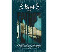 Bond to My Father: A Guided Prompt Journal & Keepsake Gift to Celebrate Dad's Life, Love, and Legacy