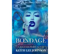BONDAGE: A PHOENIX PERRY NOVEL (Phoenix Perry Mystery/Suspense/Thrillers)
