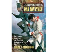 Bondarchuk's 'War and Peace': Literary Classic to Soviet Cinematic Epic