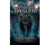 Bonded by Moonlight: A Dire Wolf Shifter Romance of Fated Mates and a Bond Powerful Enough to Save Their World - or Burn It Down (The Cyndaris Saga)