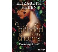 Bonded by Thorns - Dornengeküsst: Roman