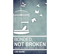 BONDED, NOT BROKEN: Breaking the Anxious - Avoidant Soul Contract