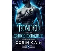 Bonded to the Cyborg Bodyguard: 2 (Cyborg Mates)