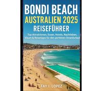 Bondi Beach Australien 2025 Reiseführer: Top-Attraktionen, Essen, Hotels, Nachtleben, Visum & Reisetipps für den perfekten Strandurlaub