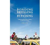 Bonding, Bridging, & Bypassing: Understanding Ethnic Politics in Diverse Societies