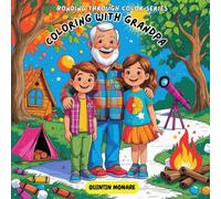 Bonding Through Color Series: Coloring With Grandpa: Create and celebrate a special bond between grandparents and grandchildren with Coloring with Grandpa!