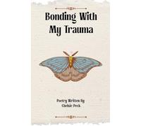 Bonding With My Trauma (Edition1st)