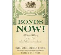 Bonds Now!: Making Money in the New Fixed Income Landscape