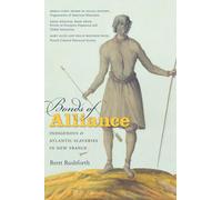 Bonds of Alliance: Indigenous and Atlantic Slaveries in New France (Published for the Omohundro Institute of Early American Hist) (Published by the ... and the University of North Carolina Press)