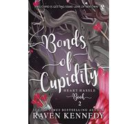 Bonds of Cupidity: The sizzling romance from the bestselling author of The Plated Prisoner series: 2 (Heart Hassle, 2)