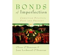 Bonds of Imperfection: Christian Politics, Past and Present