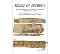 Bonds of Secrecy: Law, Spirituality, and the Literature of Concealment in Early Medieval England (The Middle Ages Series)