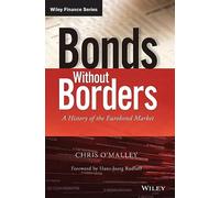 Bonds without Borders: A History of the Eurobond Market (The Wiley Finance Series)