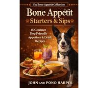Bone Appétit - Starters & Sips: Gourmet Dog-Friendly Recipes: 1