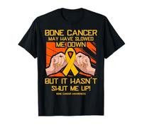 Bone Cancer May Have slowed me Down but it Hasn't Shut me up T-Shirt