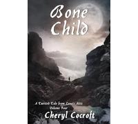 Bone Child: A Twisted Tale from Luna’s Attic, Book 4