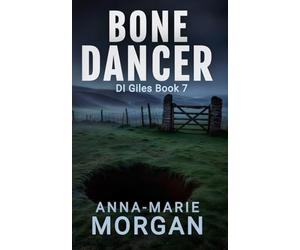 Bone Dancer: Shall we dance?: 7 (DI Giles Suspense Thriller Series)