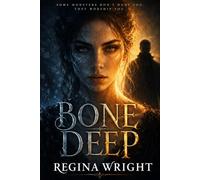 Bone Deep: Some Monsters Don't Hunt You. They Worship You.