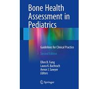 Bone Health Assessment in Pediatrics: Guidelines for Clinical Practice