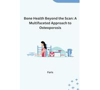 Bone Health Beyond the Scan: A Multifaceted Approach to Osteoporosis