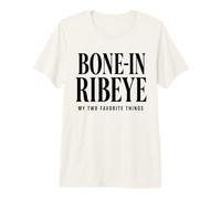 Bone in Ribeye My Two Favorite Things Steak Lover BBQ Beef Premium T-Shirt