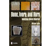Bone, Ivory, and Horn: Identifying Natural Materials