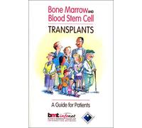 Bone Marrow and Blood Stem Cell Transplants: A Guide for Patients