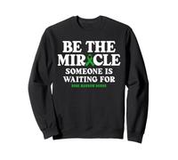 Bone Marrow Donor Be the miracle someone is waiting for Sweatshirt