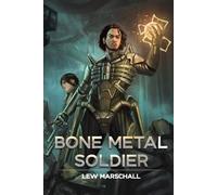 Bone Metal Soldier: Ein Progression-SciFi-Roman mit LitRPG und Cultivation-Elementen im modernen Deutschland (Der lange Weg nach K2-18b)
