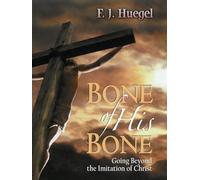 Bone of His Bone: Going Beyond the Imitation of Christ